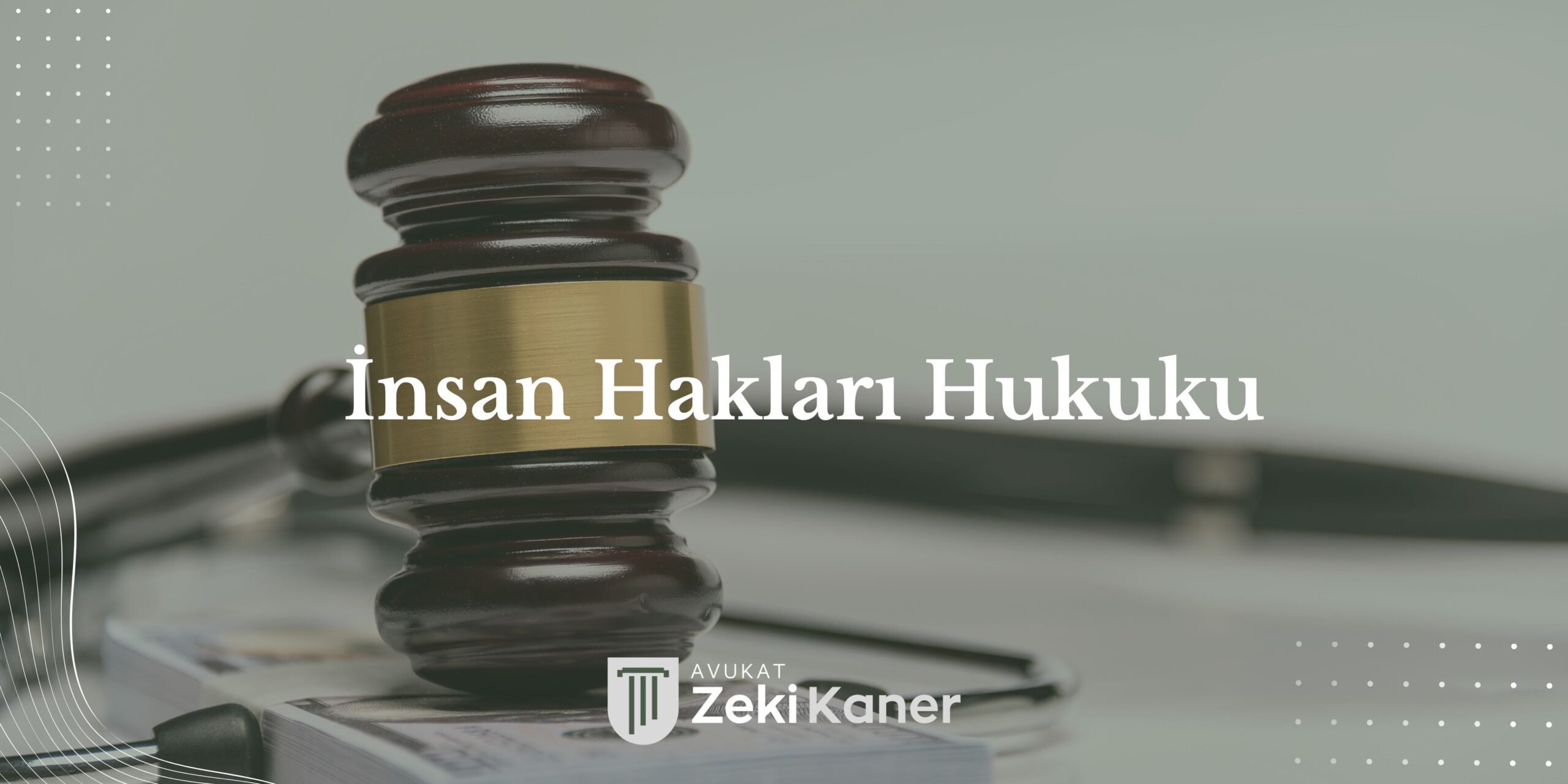 İnsan hakları hukuku - Bursa insan hakları avukatı