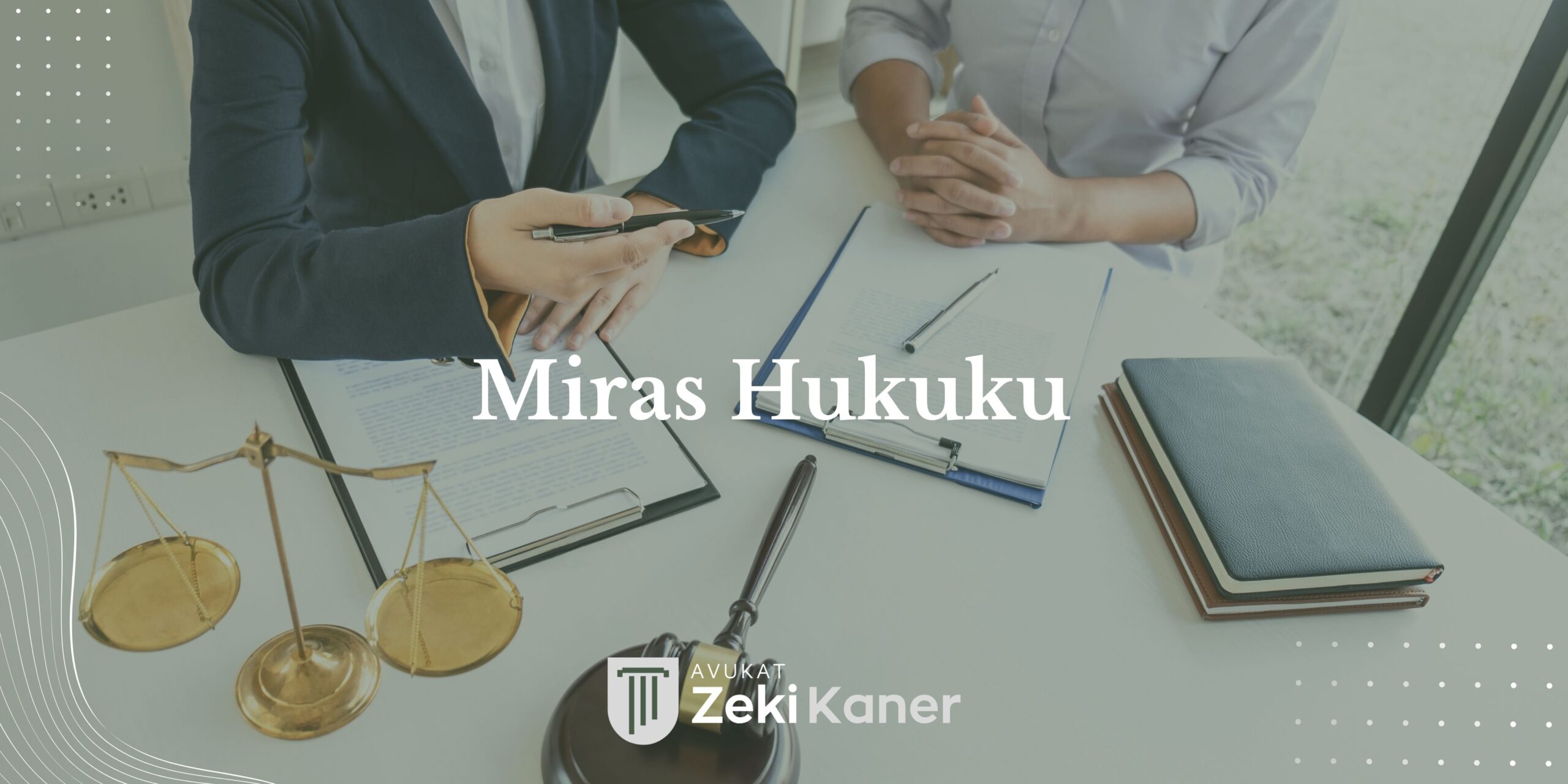 Miras hukuku - Bursa miras avukatı