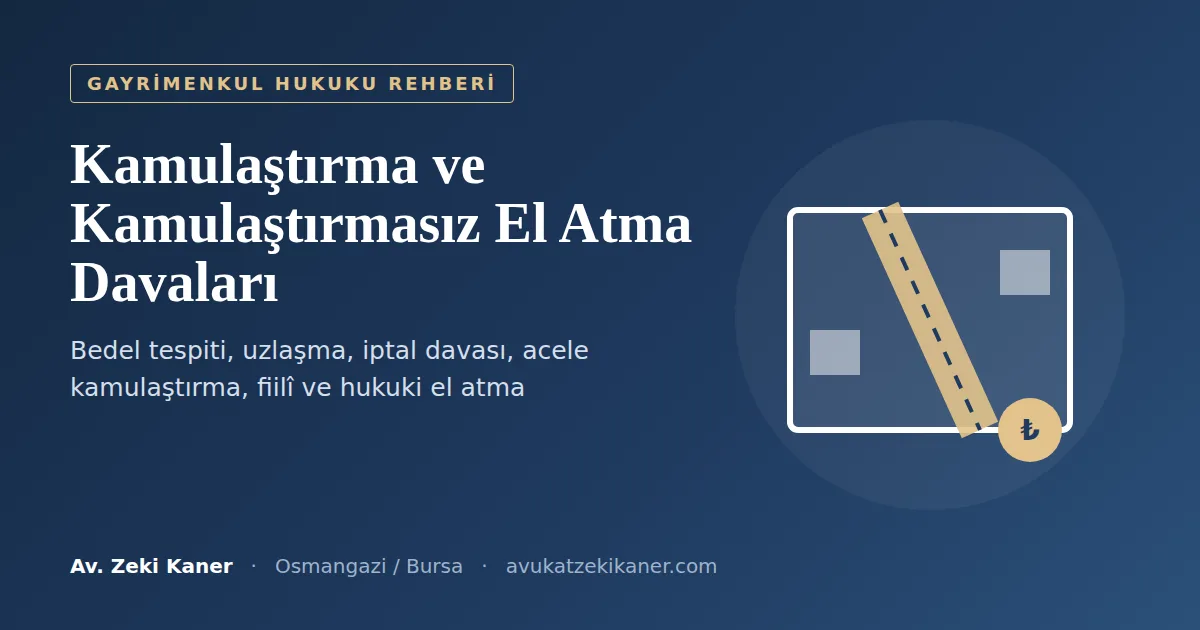 Kamulaştırma ve kamulaştırmasız el atma davaları rehberi