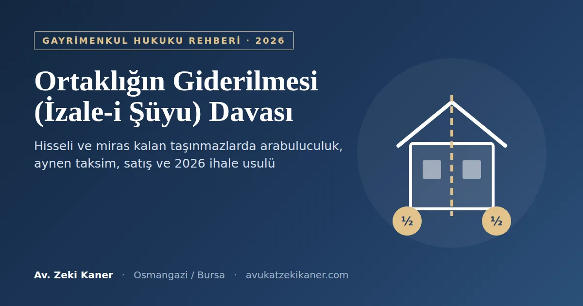 Ortaklığın giderilmesi (izale-i şüyu) davası rehberi